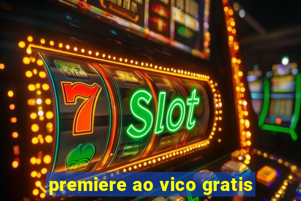 premiere ao vico gratis